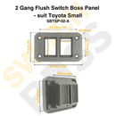 2 Gang Flush Switch Boss Panel - suit Toyota Small-5